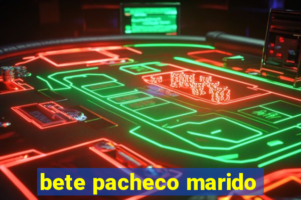 bete pacheco marido